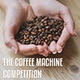 The Coffee Machine Competition