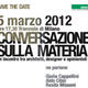 Milano 5 Marzo 2012 - Conversazione sulla materia